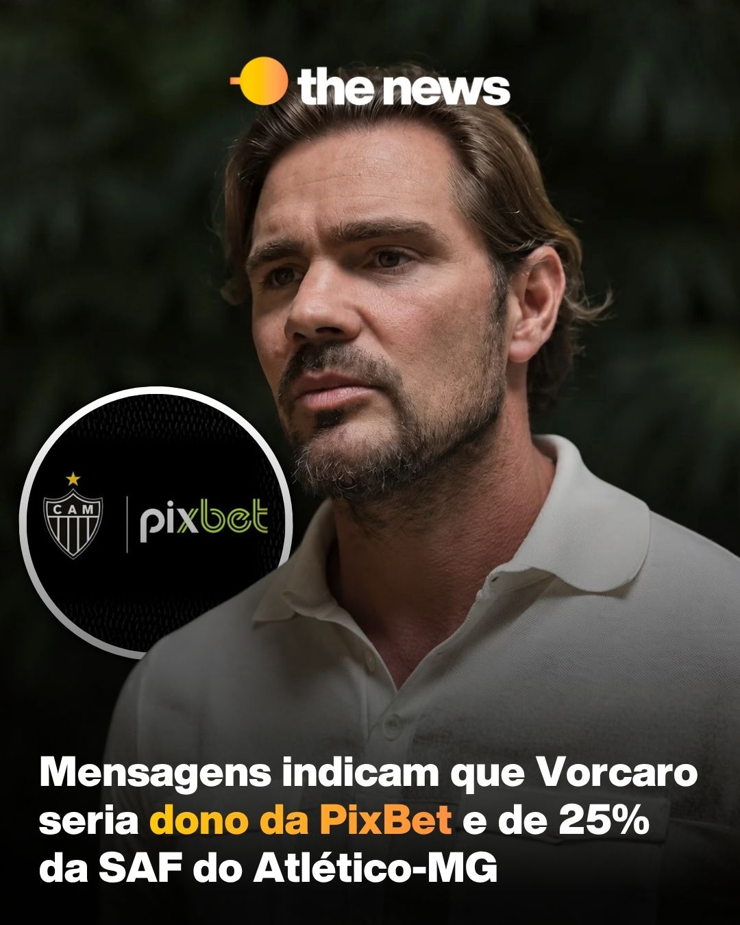 Mensagens indicam que Vorcaro seria dono da PixBet e de 25% da SAF do Atlético-MG