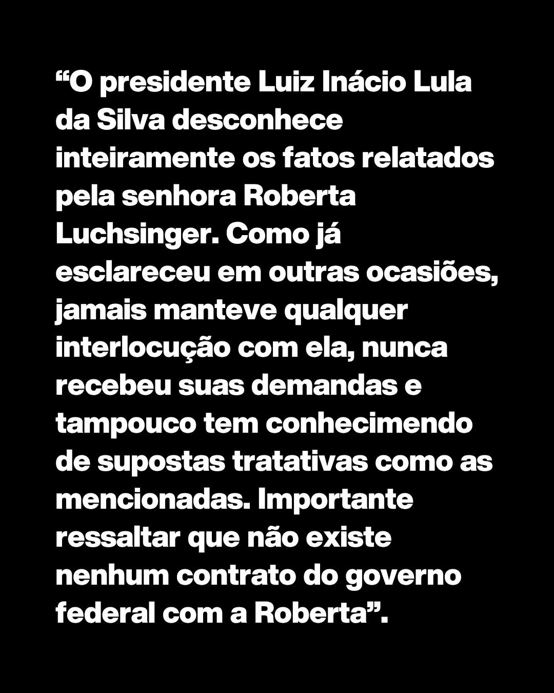 Planalto nega contato de Lula com Roberta Luchsinger